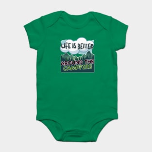 Life Is Better Around The Campfire - Hiking/Camping/Outdoors Design Baby Bodysuit